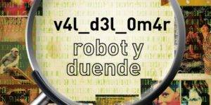 V4l d3l 0m4r, Robot y Duende Detalle del cartel del evento "V4l d3l 0m4r, Robot y Duende"