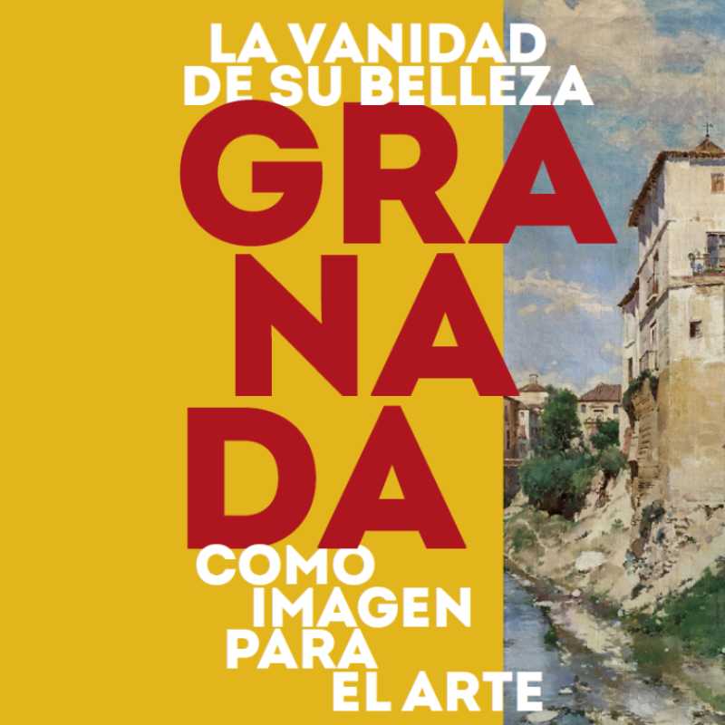 Detalle del cartel de la exposición "La vanidad de su belleza. Granada como imagen para el arte"