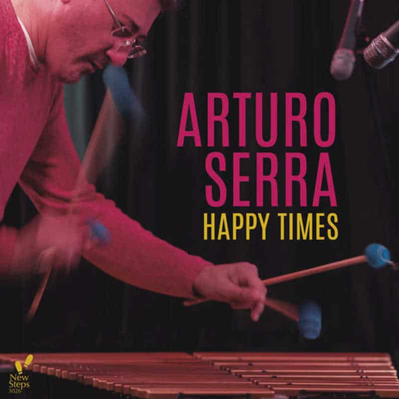 Arturo Serra New Quintet «Happy Times»