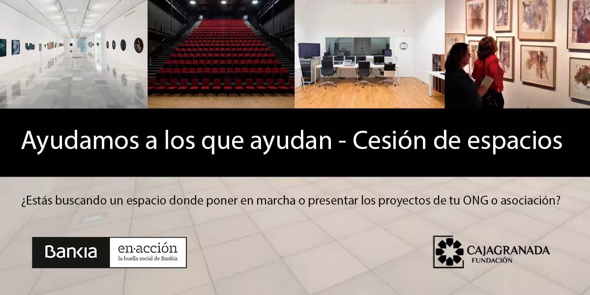 Bankia y CajaGranada Fundación abren la convocatoria ‘Ayudamos a los que ayudan. Cesión de espacios’