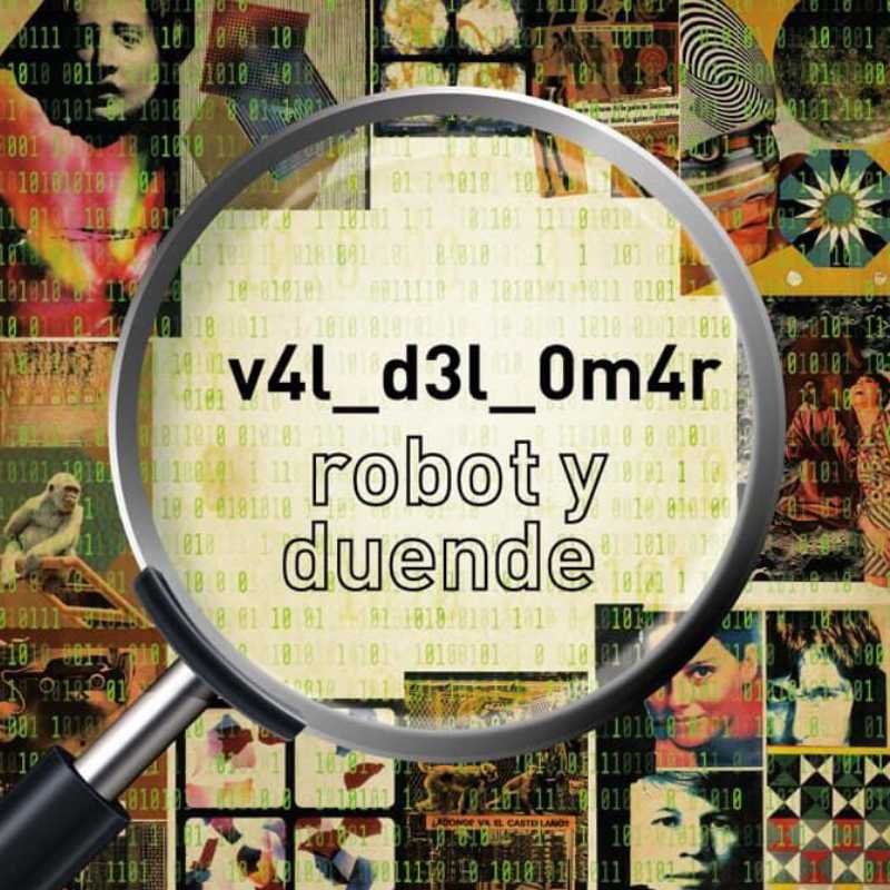 V4l d3l 0m4r. Robot y Duende