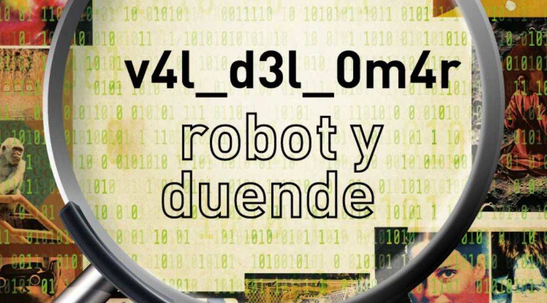 Detalle del cartel del evento "V4l d3l 0m4r, Robot y Duende"