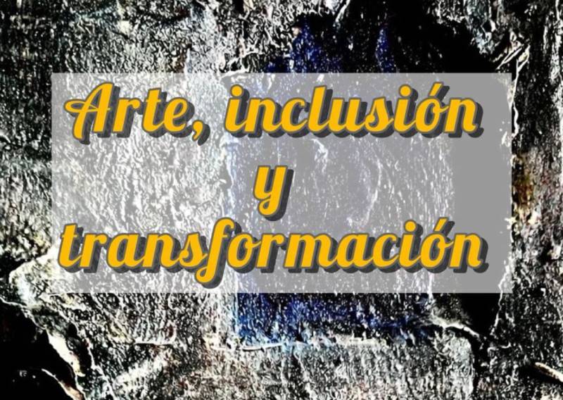 Creatividad para la difusión de la VI edición de 'Arte, inclusión, Transformación'